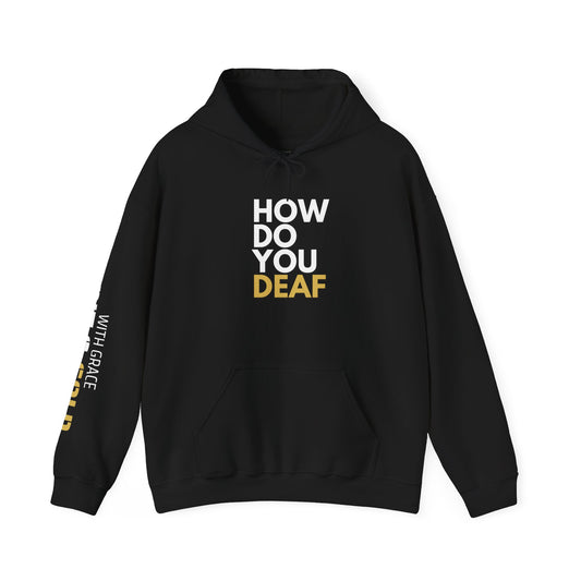 How Do You Deaf? Motivational Unisex Hooded Sweatshirt - Grit & Gold, Empowerment Gift, Casual Wear, Unisex Apparel, Comfortable Hoodie